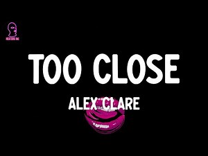 Alex Clare - Too Close (lyrics)