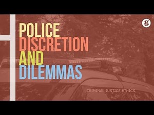 Police Discretion and Dilemmas