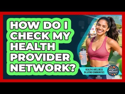 How Do I Check My Health Provider Network?