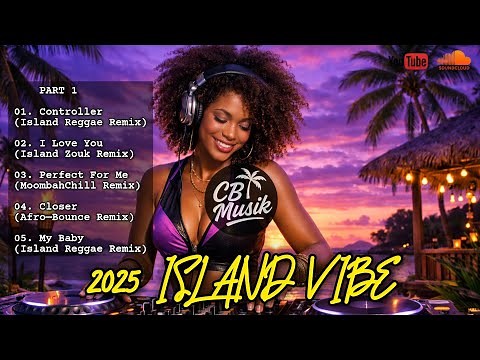 2025 Nonstop Island Vibe Playlist — Reggae, Zouk, Afro—Bounce, & MoombahChill Remixes | Part 1
