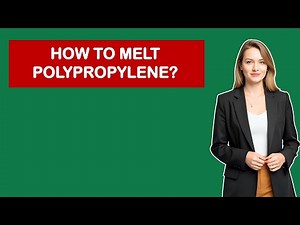How To Melt Polypropylene?