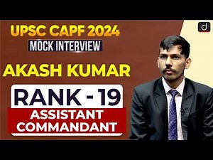 UPSC CAPF AC 2024 | Akash Kumar | Rank – 19 | Mock Interview | Drishti IAS English
