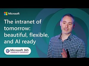 The intranet of tomorrow: beautiful, flexible, and AI ready | Microsoft 365 Community Conference
