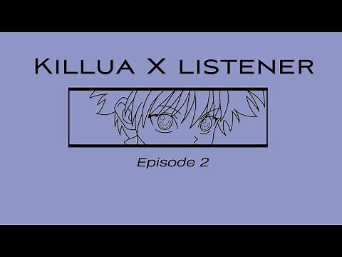 Killua x listener episode 2 ll S2