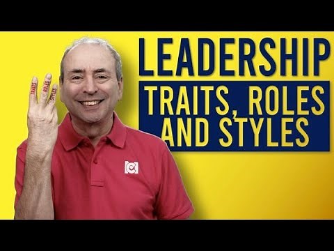 Leadership Traits, Roles, and Styles: Three Types of Leadership Model