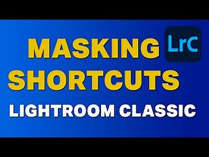 Masking Shortcuts Lightroom Classic