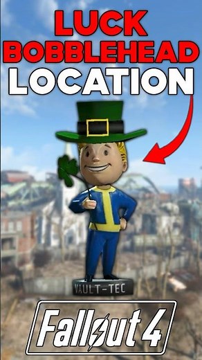LUCK BOBBLEHEAD LOCATION IN FALLOUT 4