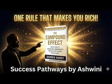 The Compound Effect Summary: The Secret Formula That Changes Your Life Forever | Ashwini Sinha