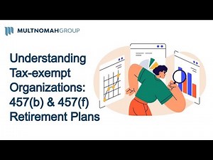 Understanding Tax-exempt Organizations: 457(b) & 457(f) Plans