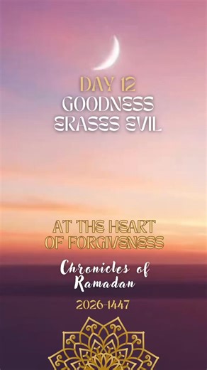 ✨DAY 12 Goodness erases Evil Chronicles of Ramadan 2026-1447 At the Heart of Forgiveness | طارق رمضان-Tariq Ramadan
