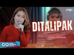 DITALIPAK - 3PEMUDA BERBAHAYA FT ANNISA NURFAUZI