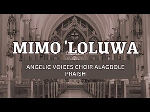 Mimo loluwa by Angelic Voices Choir Alagbole