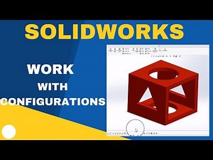 How to Work with Configurations in Solidworks