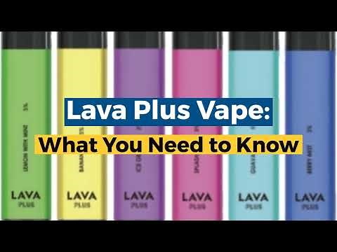 Lava Plus Vape: What You Need to Know
