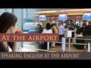 At the airport - different situations (Twominute English)