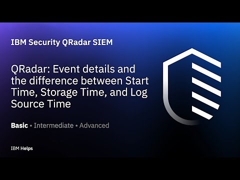 QRadar: Event details and the difference between Start Time, Storage Time, and Log Source Time