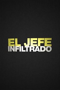 El jefe infiltrado (2014-2023) - TV Show