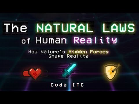 The Natural Laws of Human Reality: How Nature's HIDDEN FORCES Shape Reality | By Cody ITC