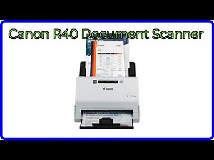 REVIEW: Canon R40 Document Scanner. ESSENTIAL details.