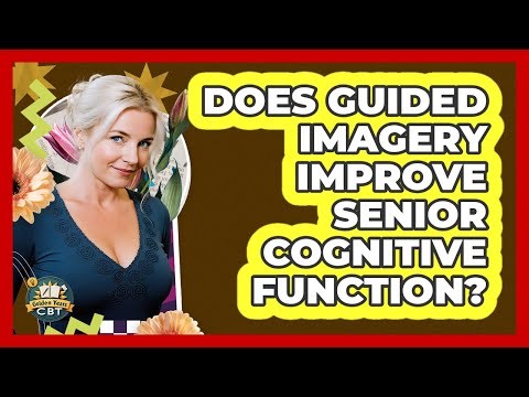 Does Guided Imagery Improve Senior Cognitive Function? - Golden Years CBT