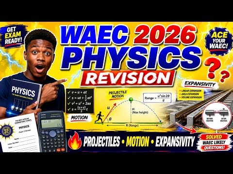 Physics WAEC 2026 Revision Class | Projectiles, Motion & Expansivity Explained