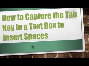How to Capture the Tab Key in a Text Box to Insert Spaces