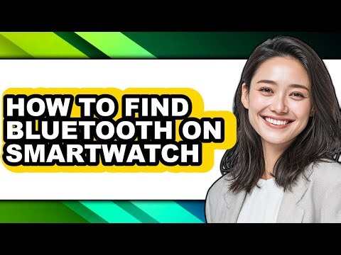 How to Find Bluetooth on Smartwatch - Full Guide