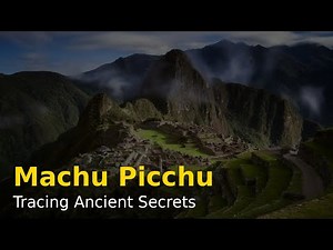 Machu Picchu: Tracing Ancient Secrets on the Map