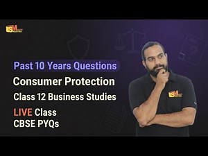 Past 10 Years Questions – Consumer Protection | Class 12 Business Studies LIVE | CBSE PYQs