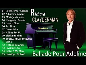 Ballade Pour Adeline - Richard Clayderman Greatest Hits Full Album 2024 🎹Classic Piano Songs 2024
