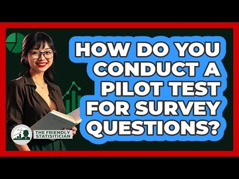 How Do You Conduct A Pilot Test For Survey Questions?