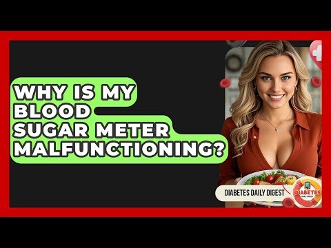 Why Is My Blood Sugar Meter Malfunctioning? - Diabetes Daily Digest