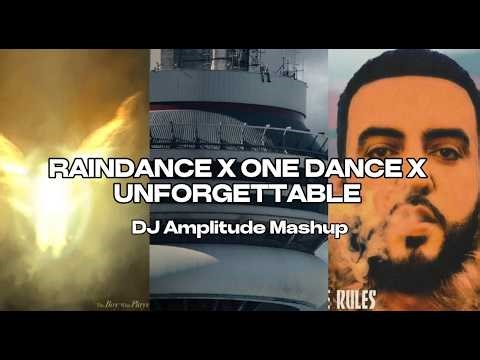 Raindance X One Dance X Unforgettable [DJ Amplitude Mashup]