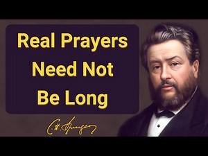 Real Prayers Need Not Be Long | Charles Spurgeon | Devotional | "Morning & Evening"