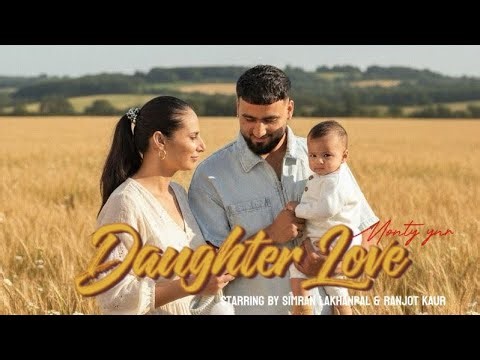 Daughter Love (Official Music Video) | New Punjabi Song 2025 | Monty Ynr | Simran Lakhanpal |