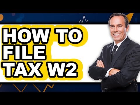How To File Tax W2 - Step By Step