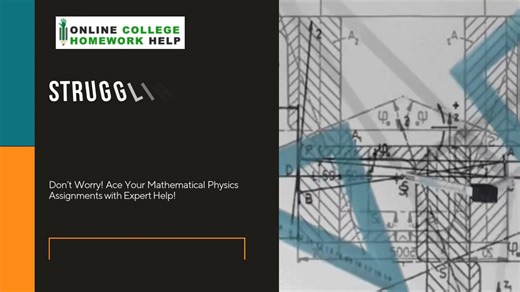 Achieve Excellence in Mathematical Physics Assignments with Our Expert Guidance