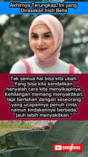 Akhirnya Terungkap, Ini yang Dirasakan Irish BellaTak semua hal bisa kita Ubah