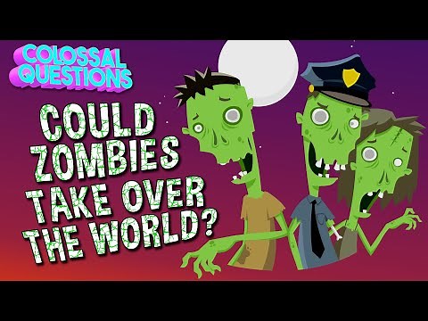 Could Zombies Take Over The World? | COLOSSAL QUESTIONS