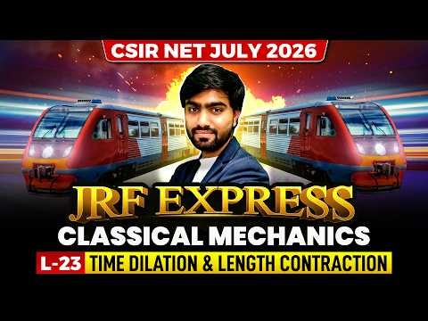 Time Dilation & Length Contraction | Classical Mechanics | JRF Express | CSIR NET | Lec-23 | IFAS