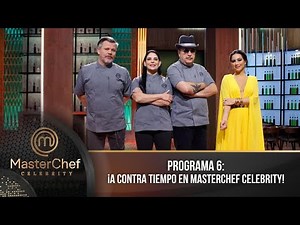 Programa 6 | 18 de junio | A contra tiempo en MasterChef Celebrity. | MasterChef Celebrity 2023