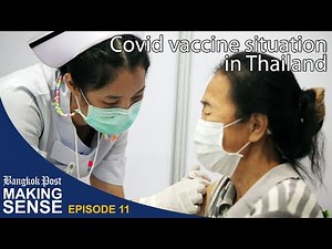 Bangkok Post "Making Sense" (Ep. 11): Covid vaccine situation in Thailand