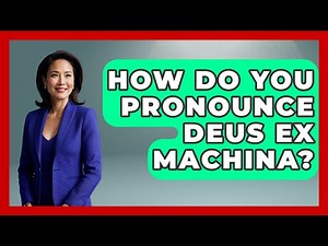 How Do You Pronounce Deus Ex Machina? - Literary Icons