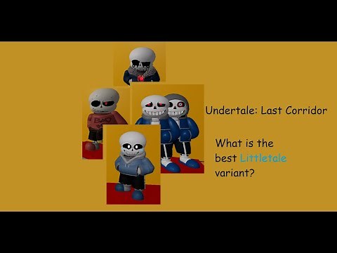 What Is The Best Littletale Sans Variant? (Undertale: Last Corridor)