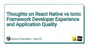 Thoughts on React Native vs Ionic Framework Developer Experience and Application Quality