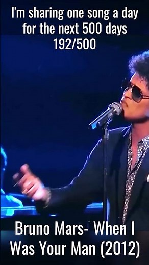 192/500 – Bruno Mars – When I Was Your Man | One Song a Day for 500 Days