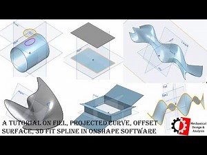 A tutorial on fill, projected curve, offset surface, 3D fit spline in Onshape software
