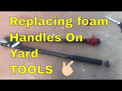 Replacing Foam Handle Grips On Yard Tools, Pruning Sheers, Rake, Clippers, Handles, Broom, Covers