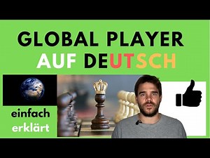 Global Player auf deutsch erklärt - Welche Unternehmen zählen dazu?