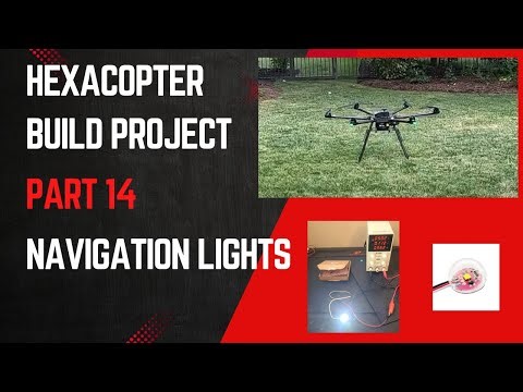 Hexacopter Drone Build Project – Part 14 Navigation Lights